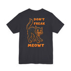 Don't Freak Meowt T-Shirt