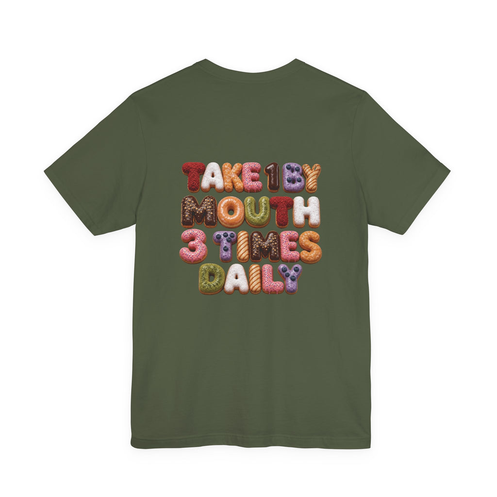 Take 1 By Mouth 3 Times Daily Donut T-Shirt