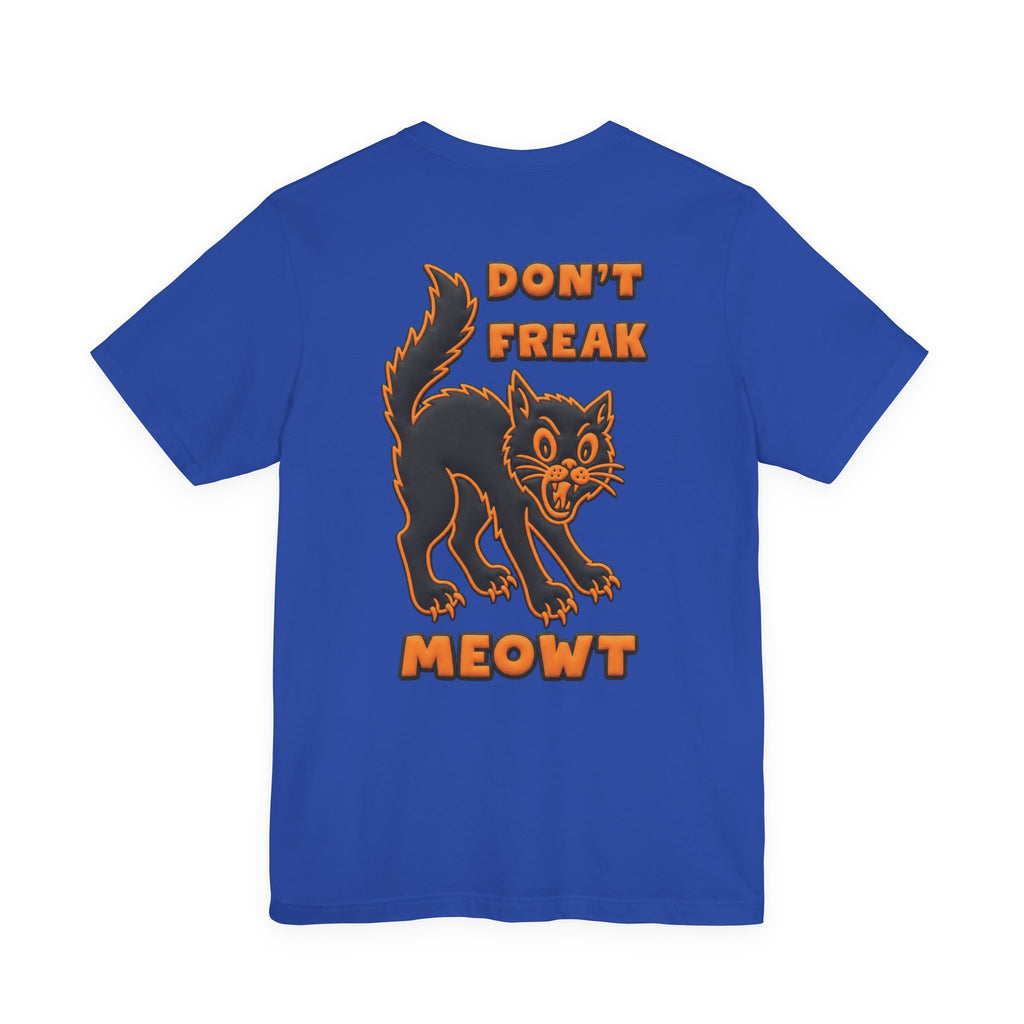 Don't Freak Meowt T-Shirt