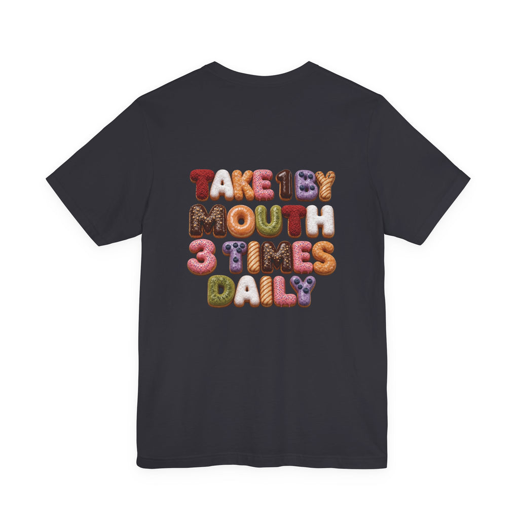 Take 1 By Mouth 3 Times Daily Donut T-Shirt