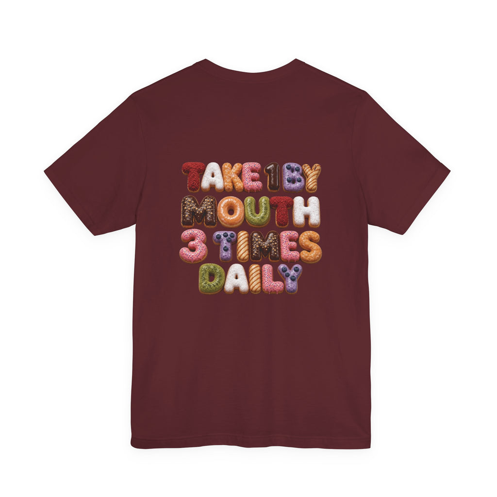 Take 1 By Mouth 3 Times Daily Donut T-Shirt