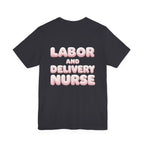 Uncommon Nurse Labor and Delivery Nurse T-Shirt