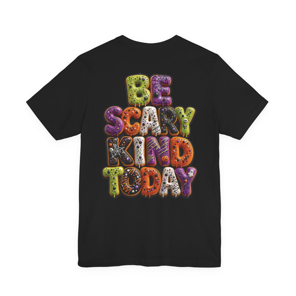 Uncommon Nurse Be Scary Kind Today T-Shirt
