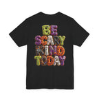 Uncommon Nurse Be Scary Kind Today T-Shirt