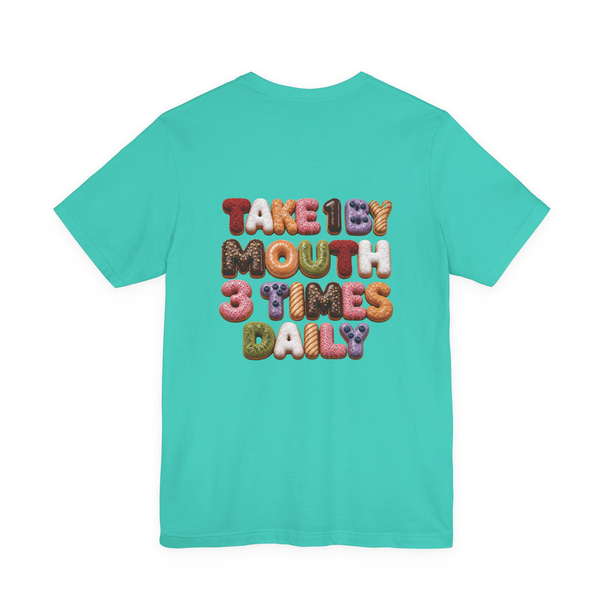 Take 1 By Mouth 3 Times Daily Donut T-Shirt