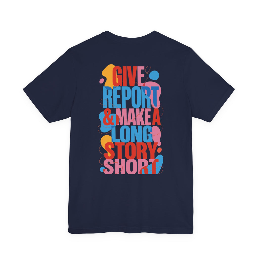 Give Report & Make a Long Story Short T-Shirt
