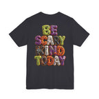 Uncommon Nurse Be Scary Kind Today T-Shirt