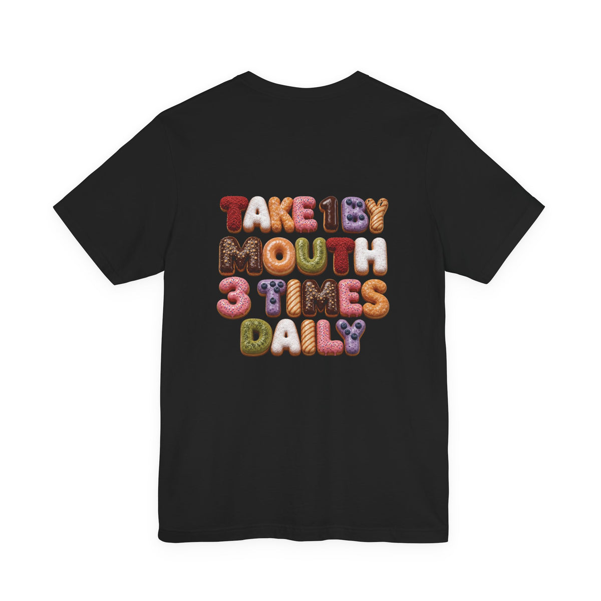 Take 1 By Mouth 3 Times Daily Donut T-Shirt