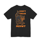 Don't Freak Meowt T-Shirt
