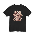 Uncommon Nurse For Medical Use Only T-Shirt I