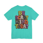 Uncommon Nurse Be Scary Kind Today T-Shirt