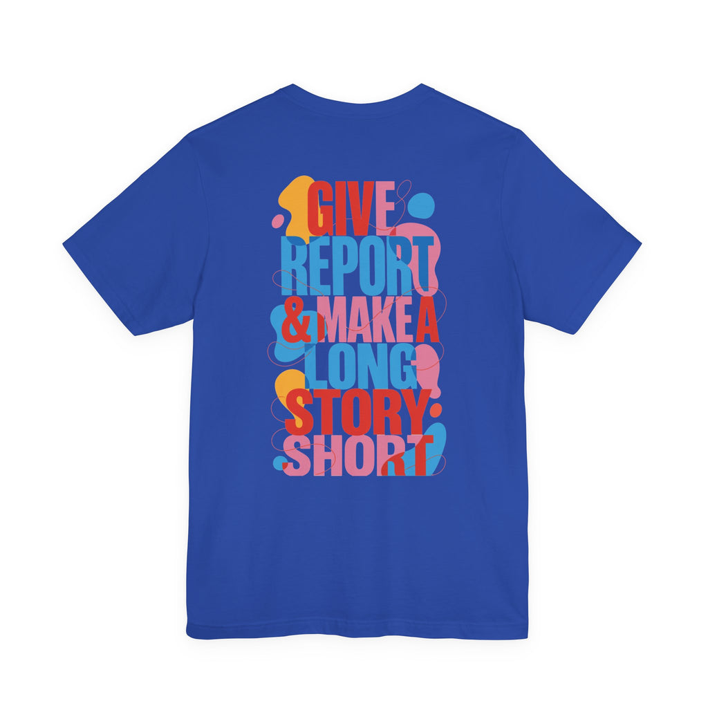 Give Report & Make a Long Story Short T-Shirt