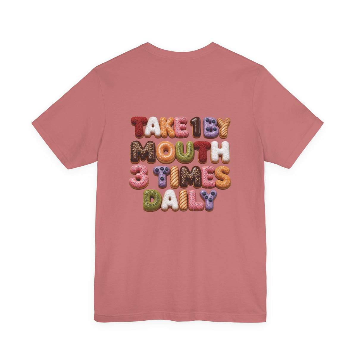 Take 1 By Mouth 3 Times Daily Donut T-Shirt