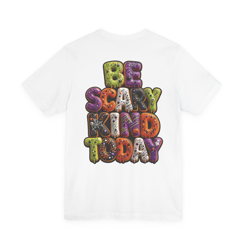 Uncommon Nurse Be Scary Kind Today T-Shirt