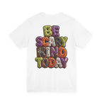 Uncommon Nurse Be Scary Kind Today T-Shirt