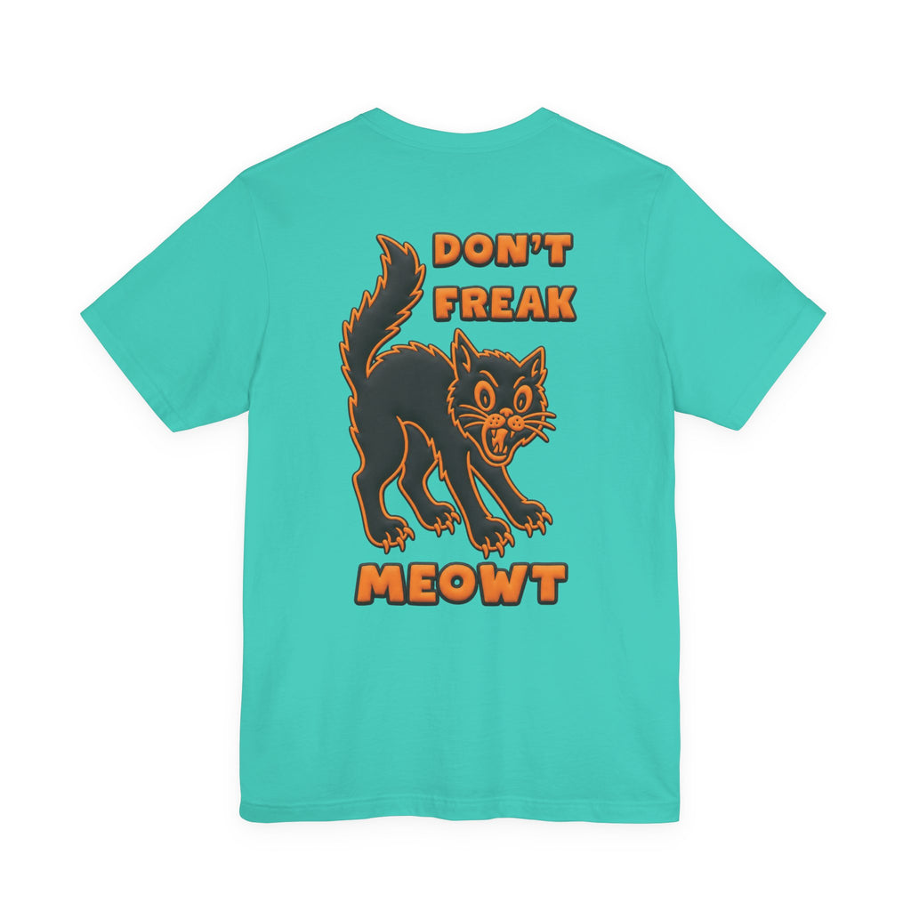 Don't Freak Meowt T-Shirt