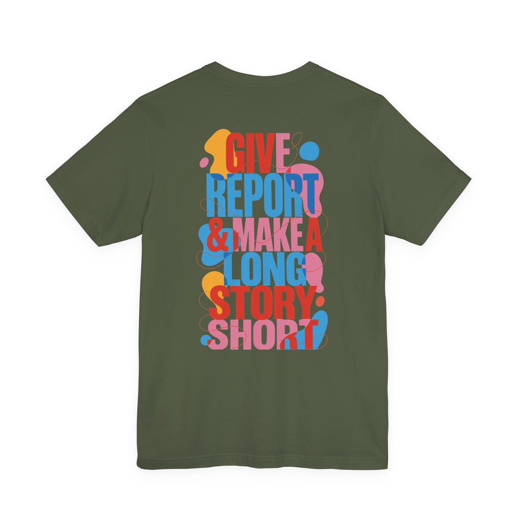 Give Report & Make a Long Story Short T-Shirt