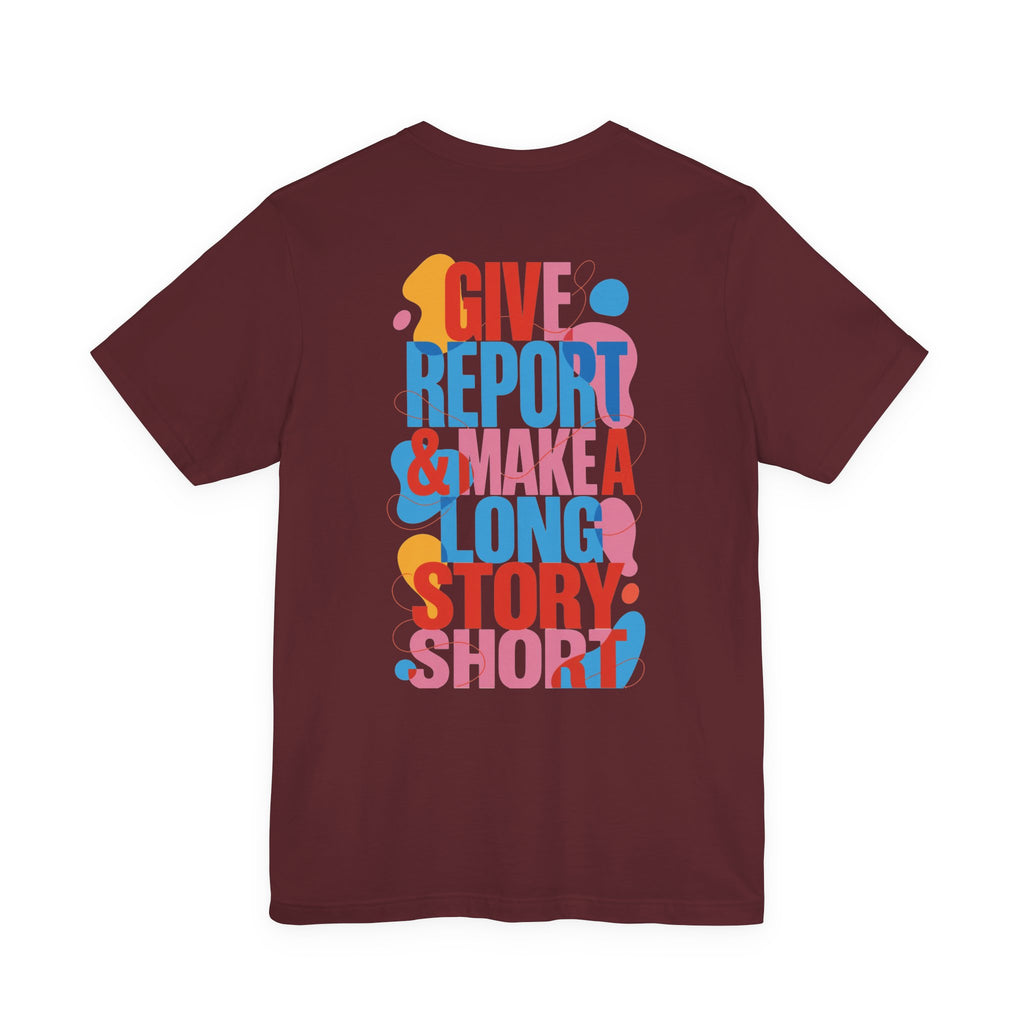 Give Report & Make a Long Story Short T-Shirt