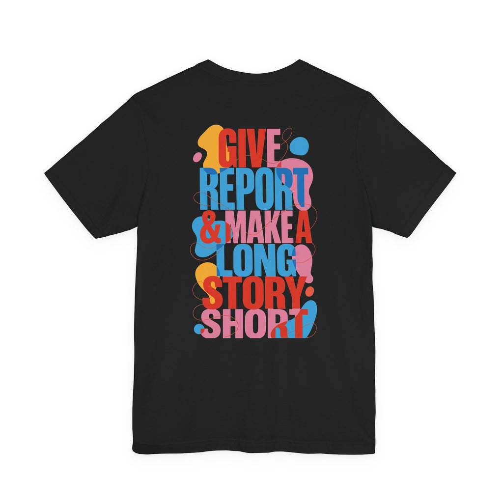 Give Report & Make a Long Story Short T-Shirt