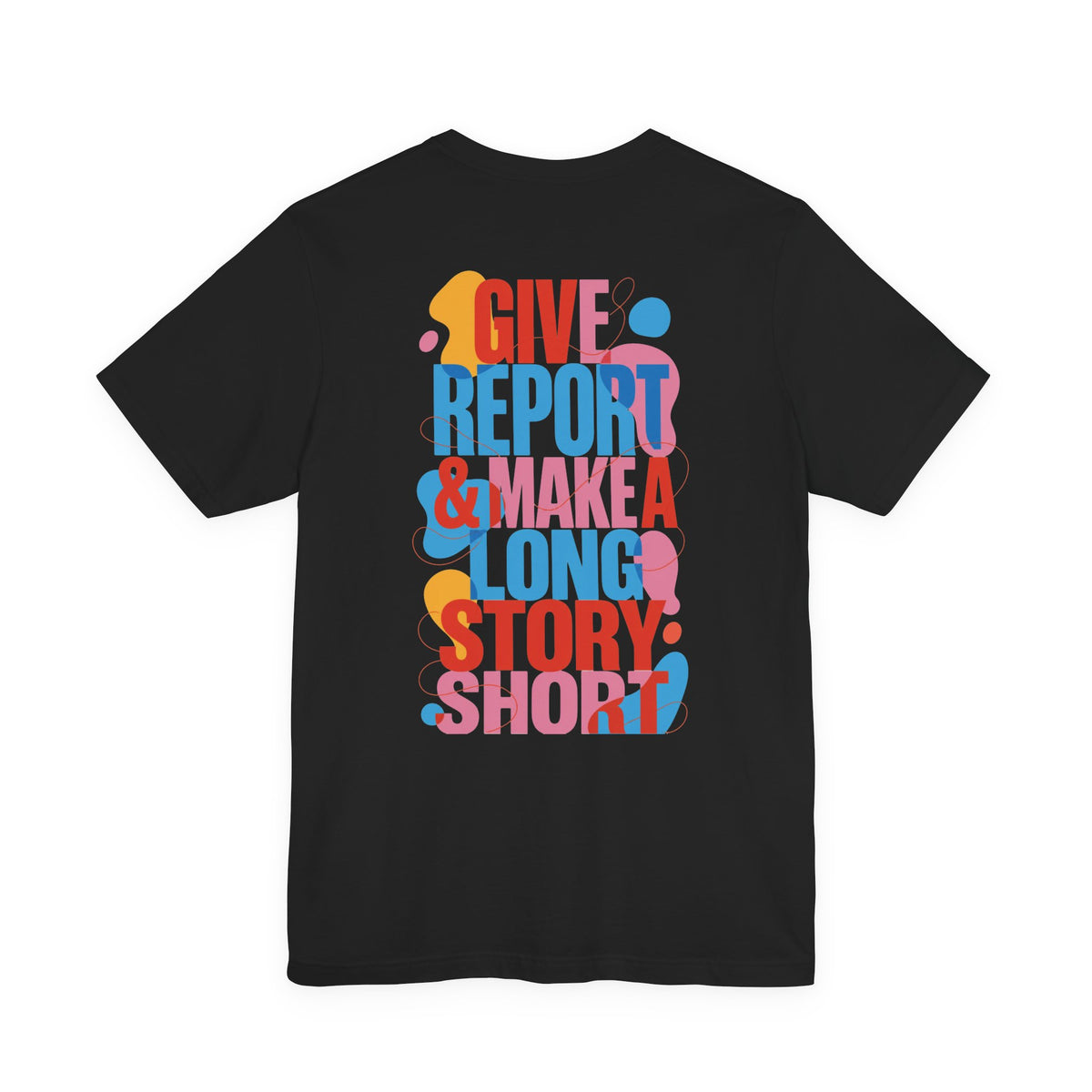 Give Report & Make a Long Story Short T-Shirt