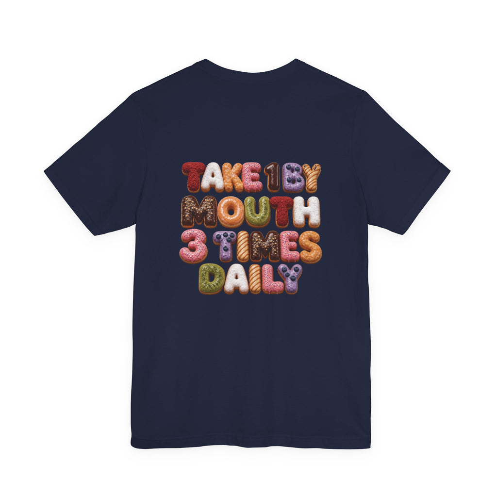 Take 1 By Mouth 3 Times Daily Donut T-Shirt