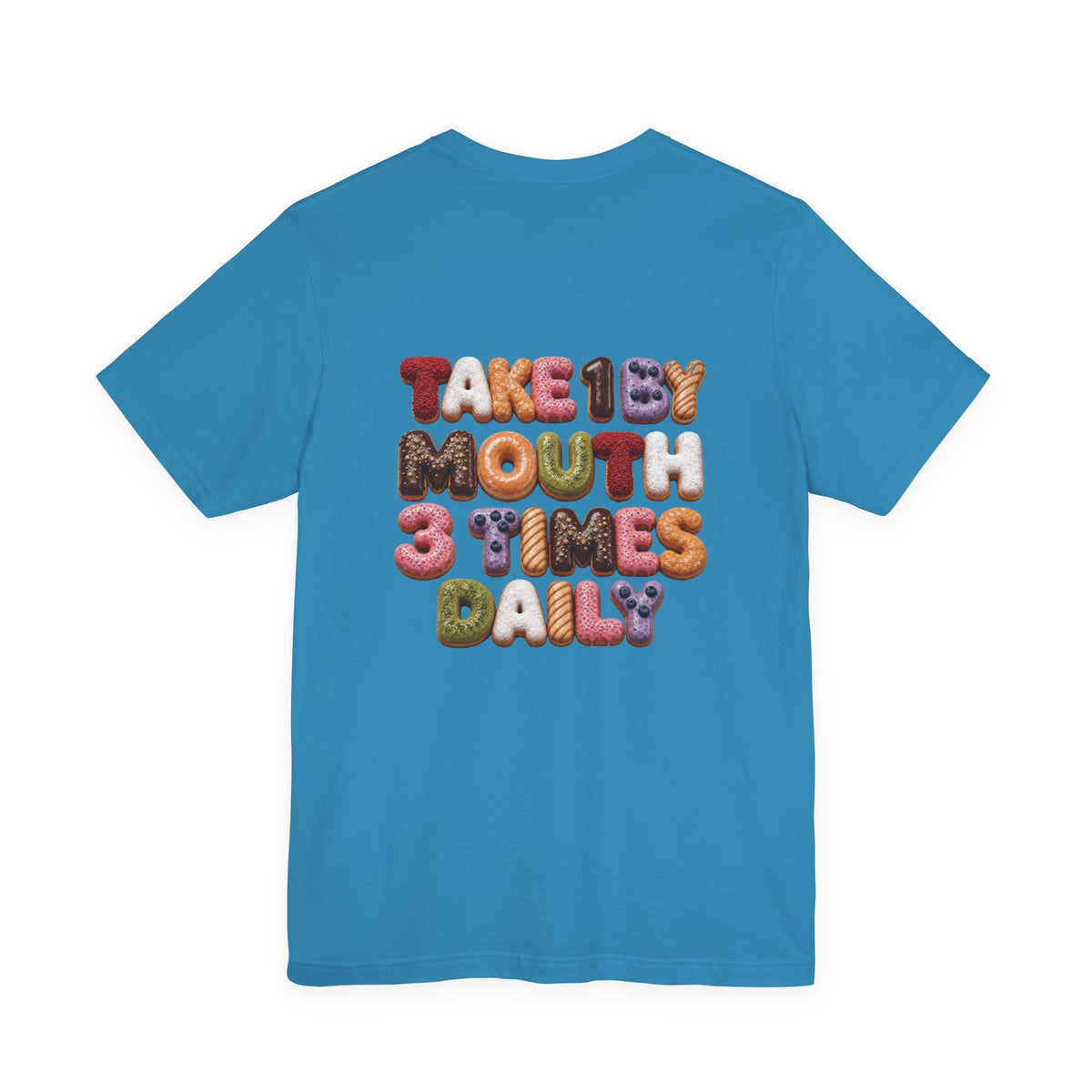 Take 1 By Mouth 3 Times Daily Donut T-Shirt