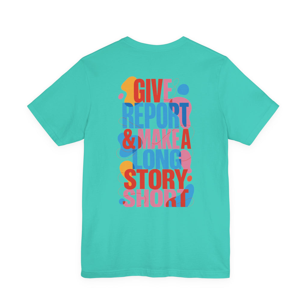 Give Report & Make a Long Story Short T-Shirt